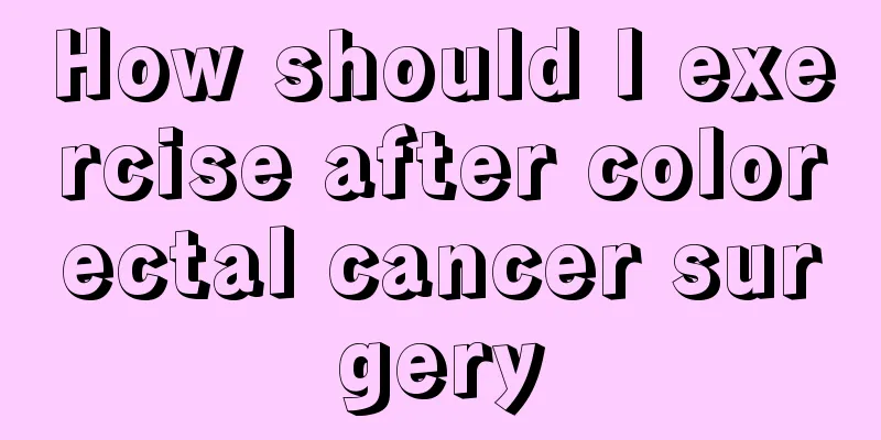 How should I exercise after colorectal cancer surgery
