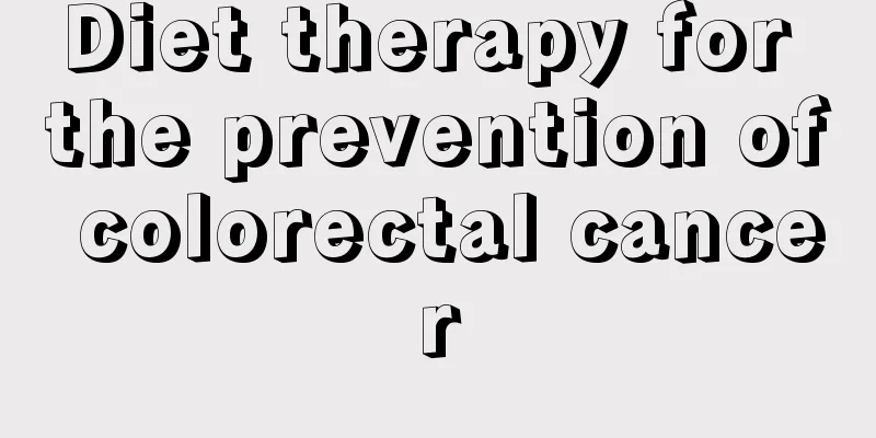 Diet therapy for the prevention of colorectal cancer