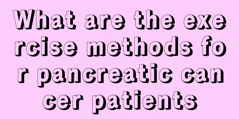 What are the exercise methods for pancreatic cancer patients