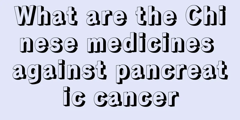 What are the Chinese medicines against pancreatic cancer