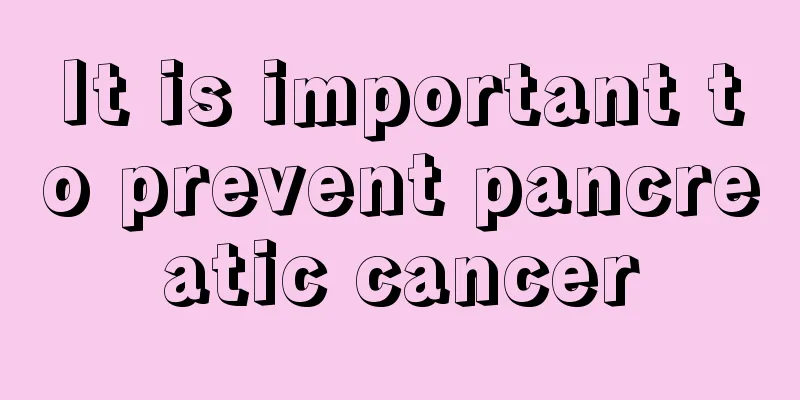 It is important to prevent pancreatic cancer