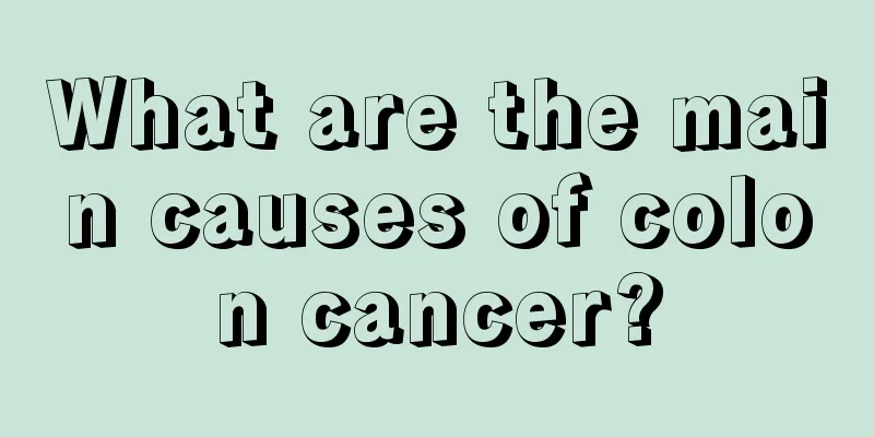 What are the main causes of colon cancer?