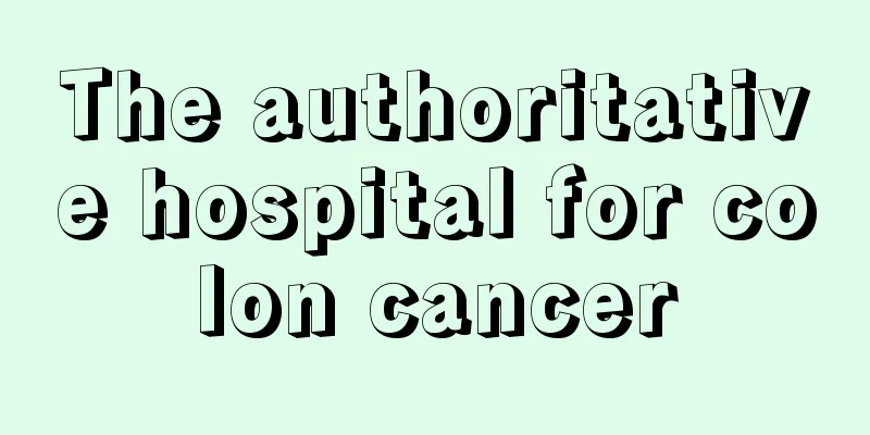 The authoritative hospital for colon cancer
