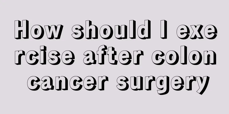 How should I exercise after colon cancer surgery