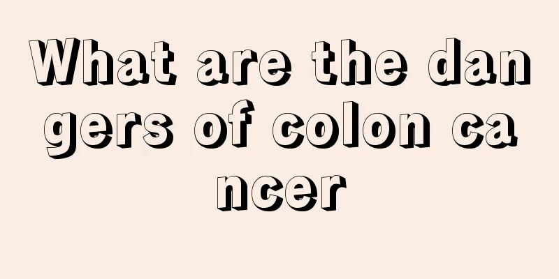 What are the dangers of colon cancer