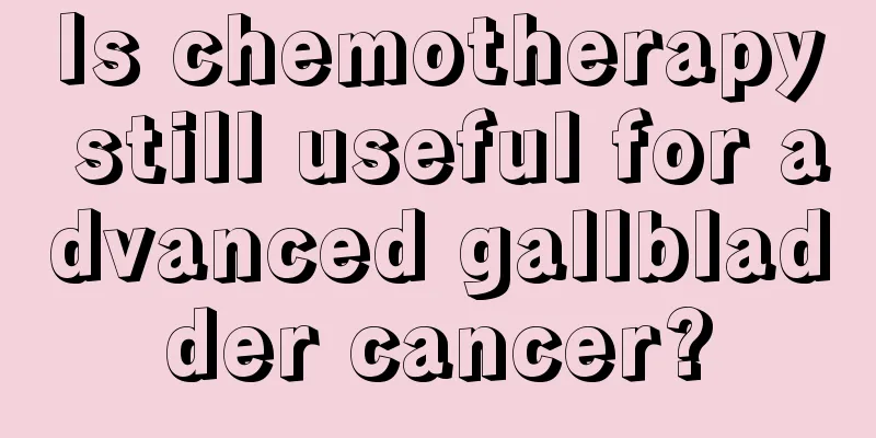 Is chemotherapy still useful for advanced gallbladder cancer?