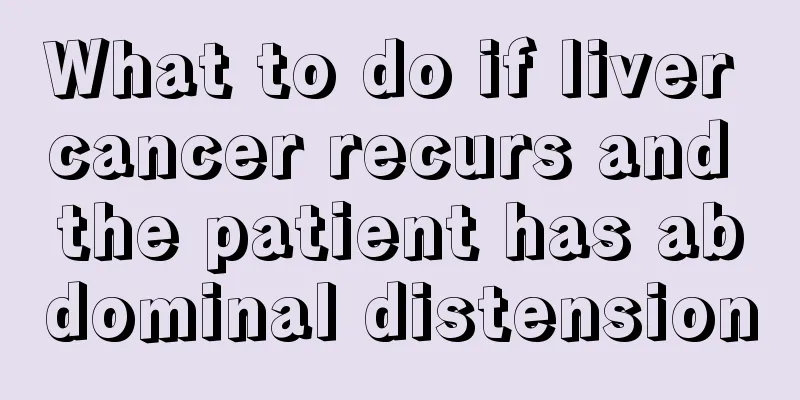 What to do if liver cancer recurs and the patient has abdominal distension