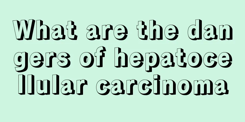 What are the dangers of hepatocellular carcinoma