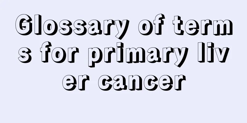 Glossary of terms for primary liver cancer