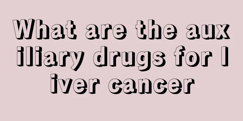 What are the auxiliary drugs for liver cancer