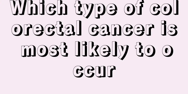 Which type of colorectal cancer is most likely to occur