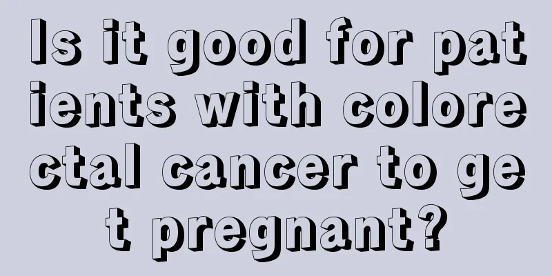 Is it good for patients with colorectal cancer to get pregnant?