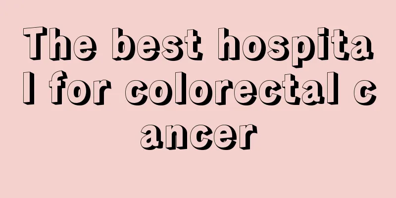The best hospital for colorectal cancer