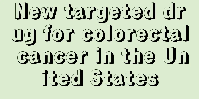 New targeted drug for colorectal cancer in the United States