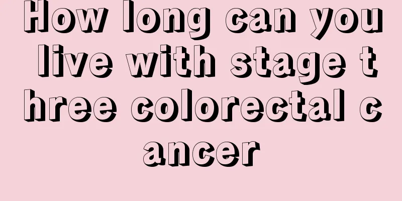 How long can you live with stage three colorectal cancer