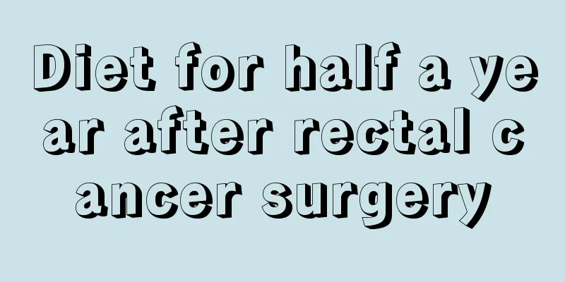 Diet for half a year after rectal cancer surgery