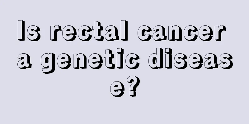 Is rectal cancer a genetic disease?