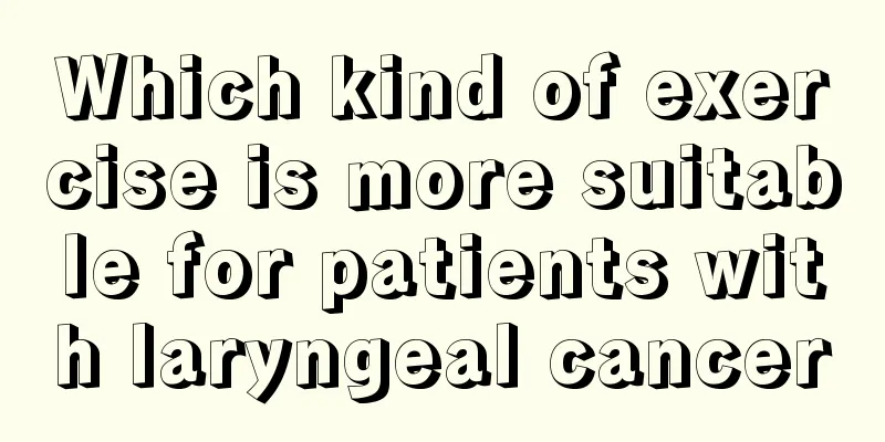 Which kind of exercise is more suitable for patients with laryngeal cancer