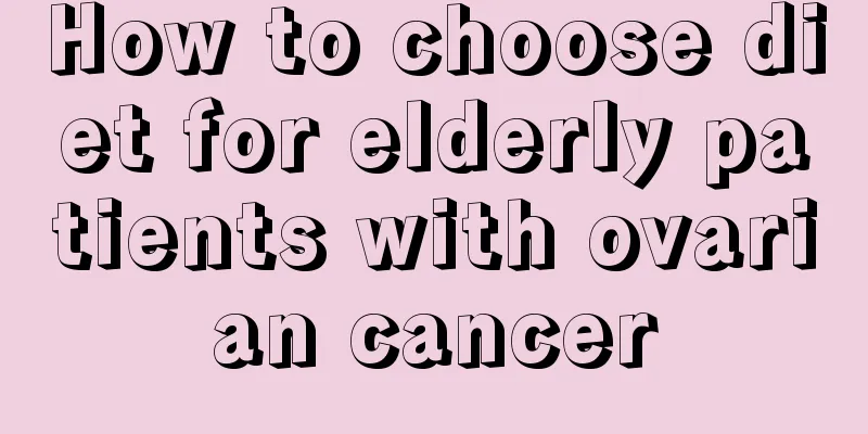 How to choose diet for elderly patients with ovarian cancer