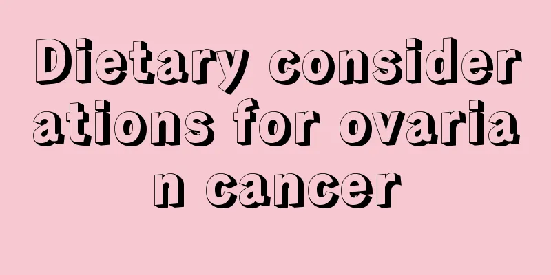 Dietary considerations for ovarian cancer
