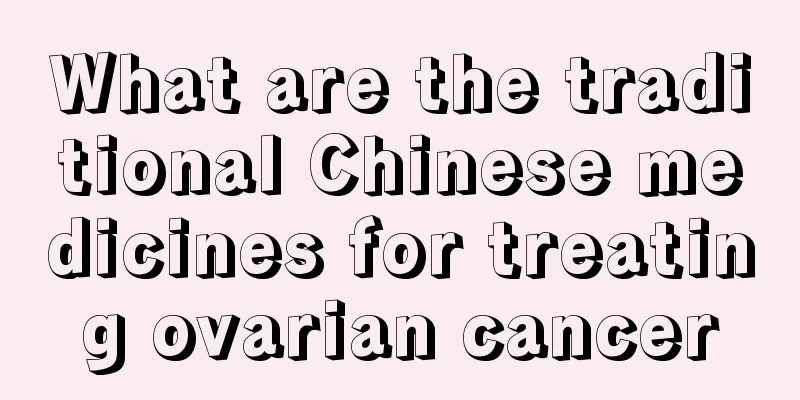 What are the traditional Chinese medicines for treating ovarian cancer