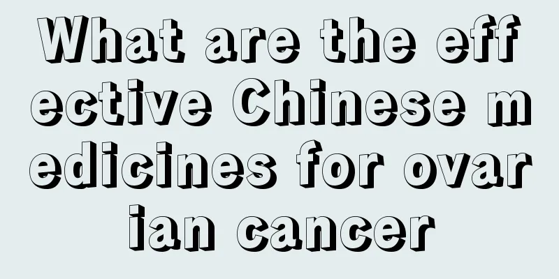 What are the effective Chinese medicines for ovarian cancer