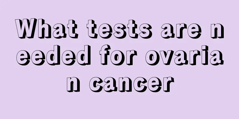 What tests are needed for ovarian cancer