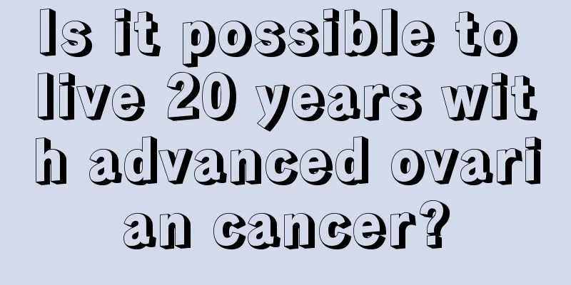 Is it possible to live 20 years with advanced ovarian cancer?