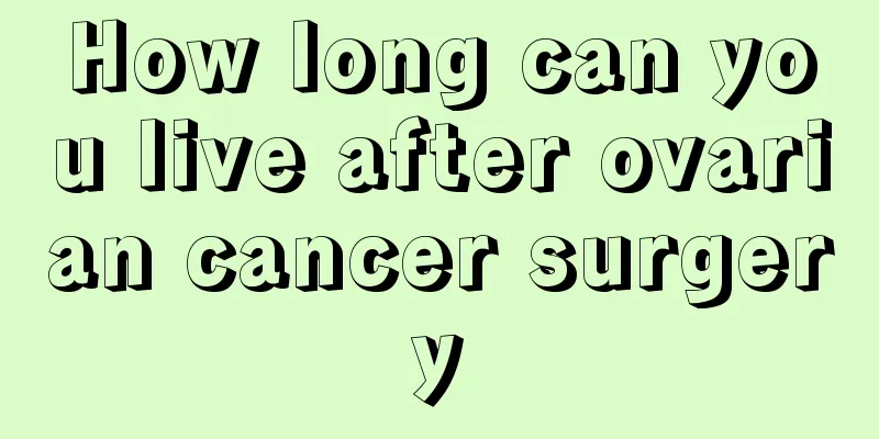 How long can you live after ovarian cancer surgery