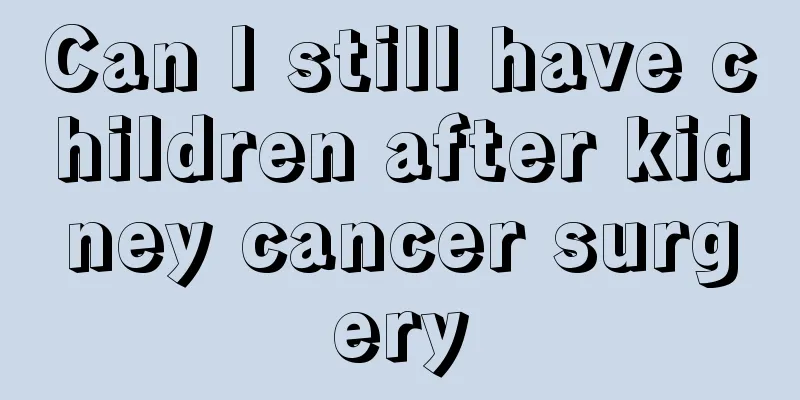 Can I still have children after kidney cancer surgery