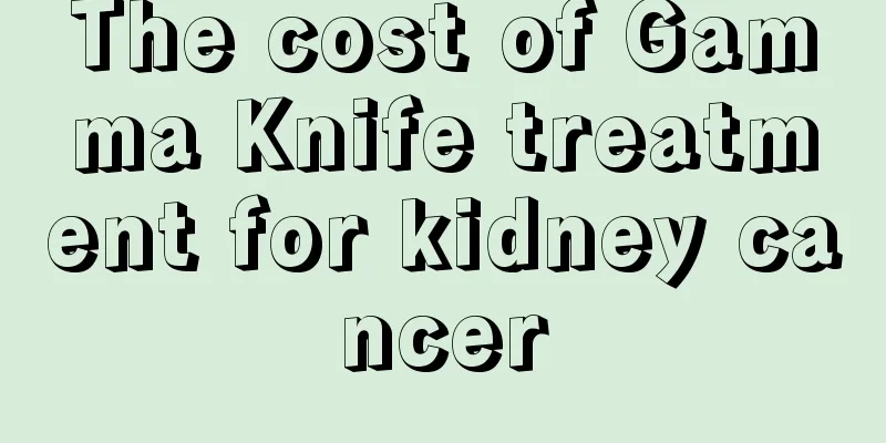 The cost of Gamma Knife treatment for kidney cancer