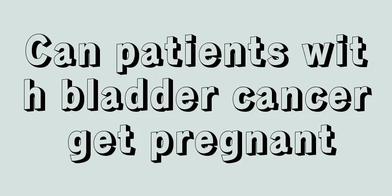 Can patients with bladder cancer get pregnant