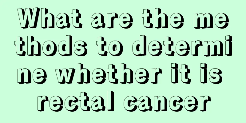 What are the methods to determine whether it is rectal cancer