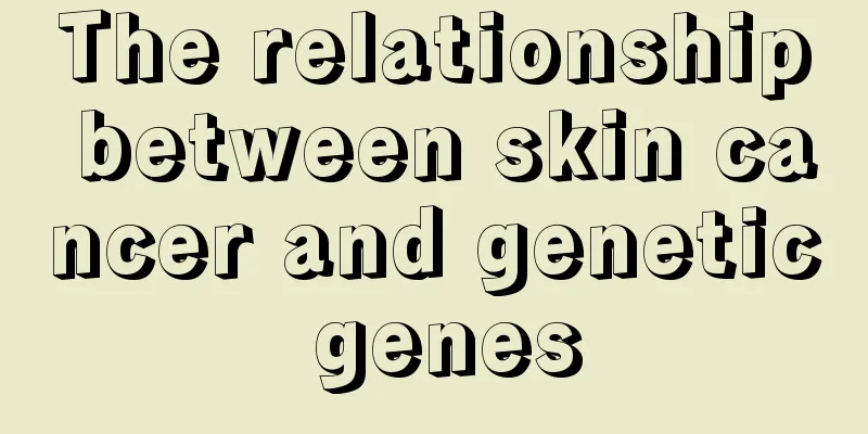 The relationship between skin cancer and genetic genes