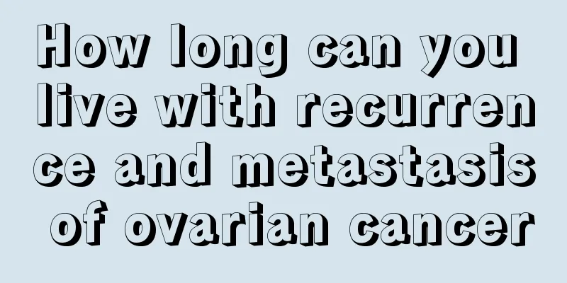 How long can you live with recurrence and metastasis of ovarian cancer