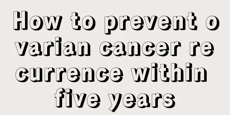 How to prevent ovarian cancer recurrence within five years
