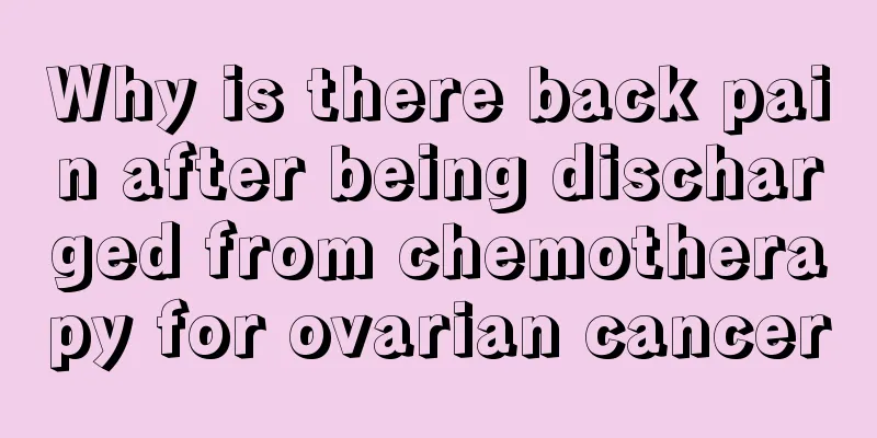 Why is there back pain after being discharged from chemotherapy for ovarian cancer