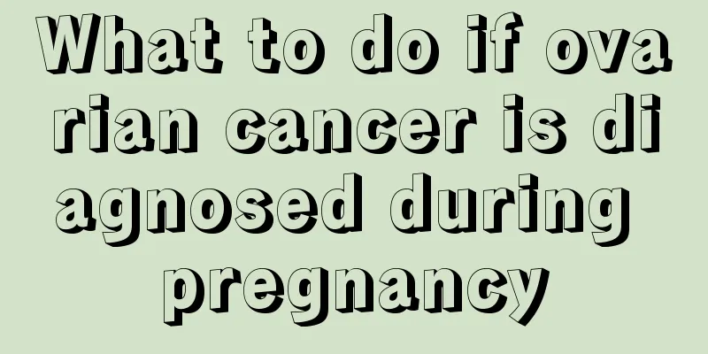 What to do if ovarian cancer is diagnosed during pregnancy