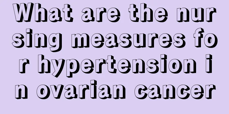 What are the nursing measures for hypertension in ovarian cancer