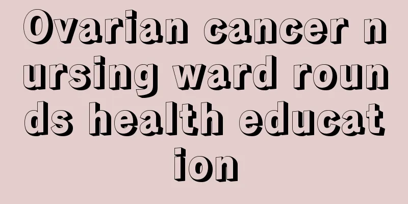 Ovarian cancer nursing ward rounds health education
