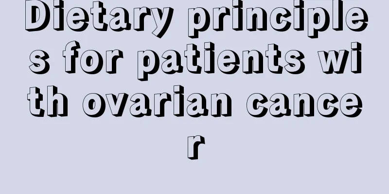 Dietary principles for patients with ovarian cancer