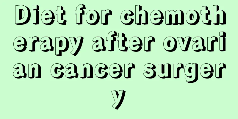 Diet for chemotherapy after ovarian cancer surgery