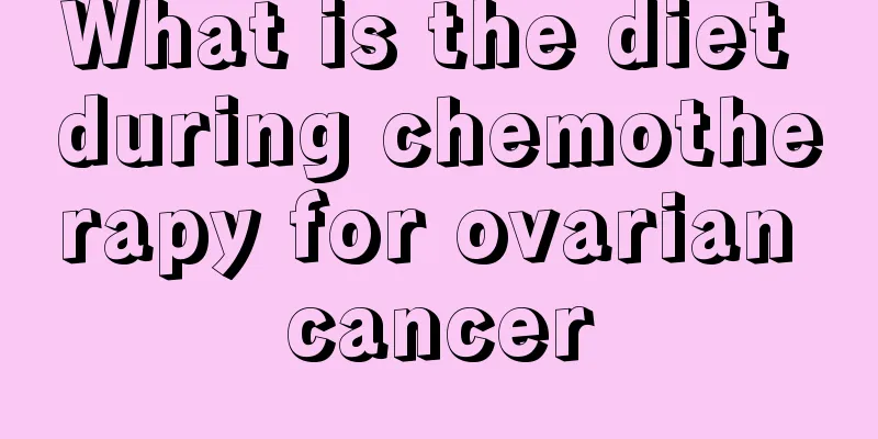 What is the diet during chemotherapy for ovarian cancer