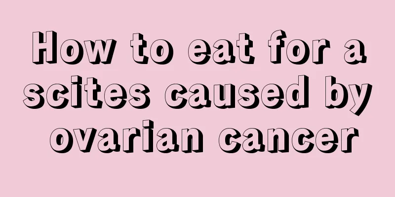 How to eat for ascites caused by ovarian cancer