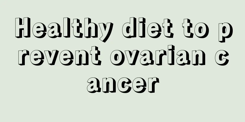 Healthy diet to prevent ovarian cancer