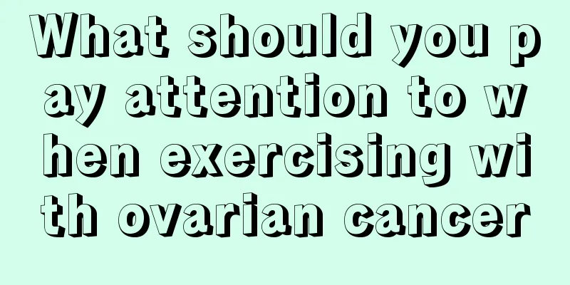 What should you pay attention to when exercising with ovarian cancer