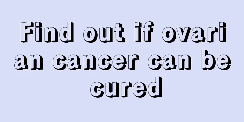 Find out if ovarian cancer can be cured