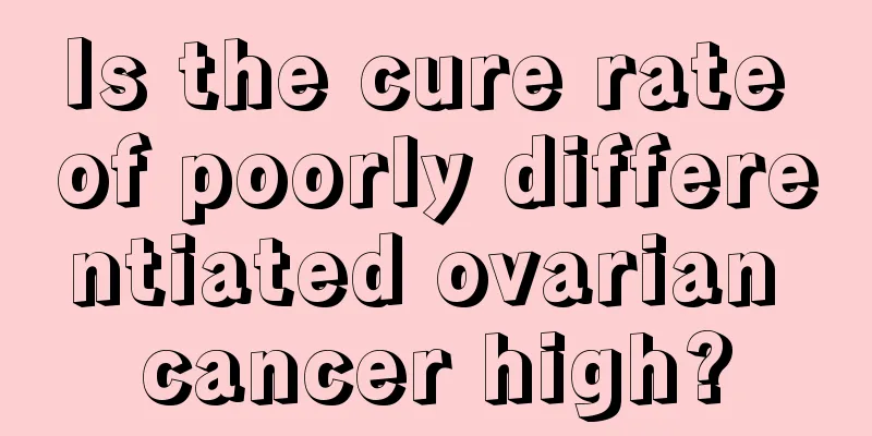 Is the cure rate of poorly differentiated ovarian cancer high?
