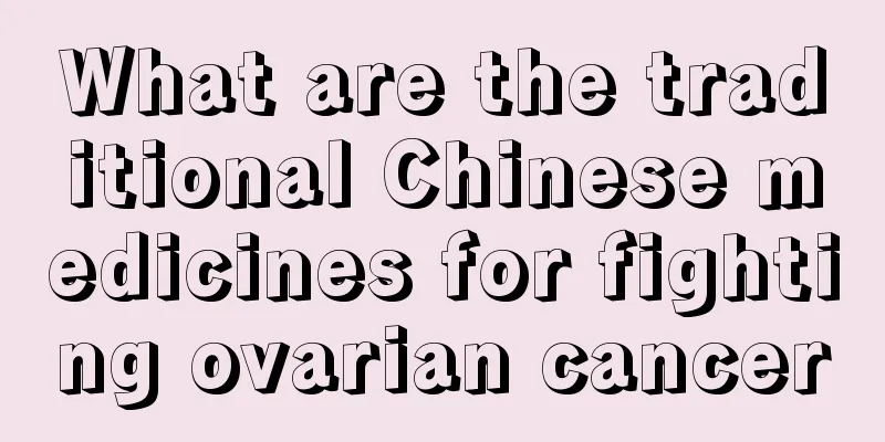 What are the traditional Chinese medicines for fighting ovarian cancer