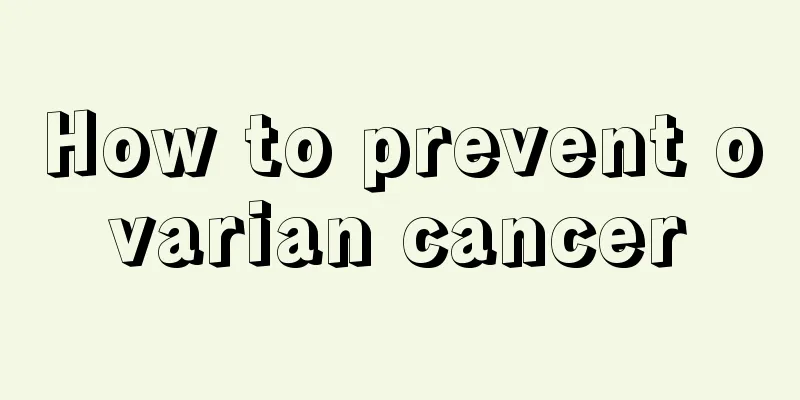 How to prevent ovarian cancer